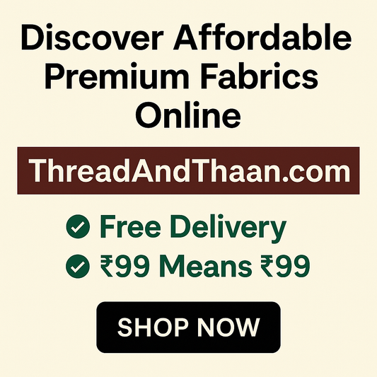 Promotional banner for ThreadAndThaan.com highlighting affordable premium fabrics with free pan-India delivery and a clear message stating ₹99 means ₹99 with no extra charges, featuring a ‘Shop Now’ button.